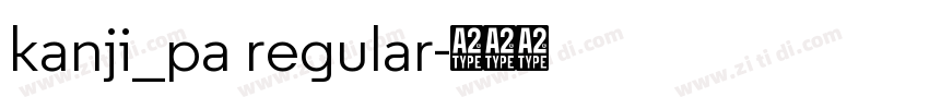 kanji_pa regular字体转换 kanji_pa regular字体转换